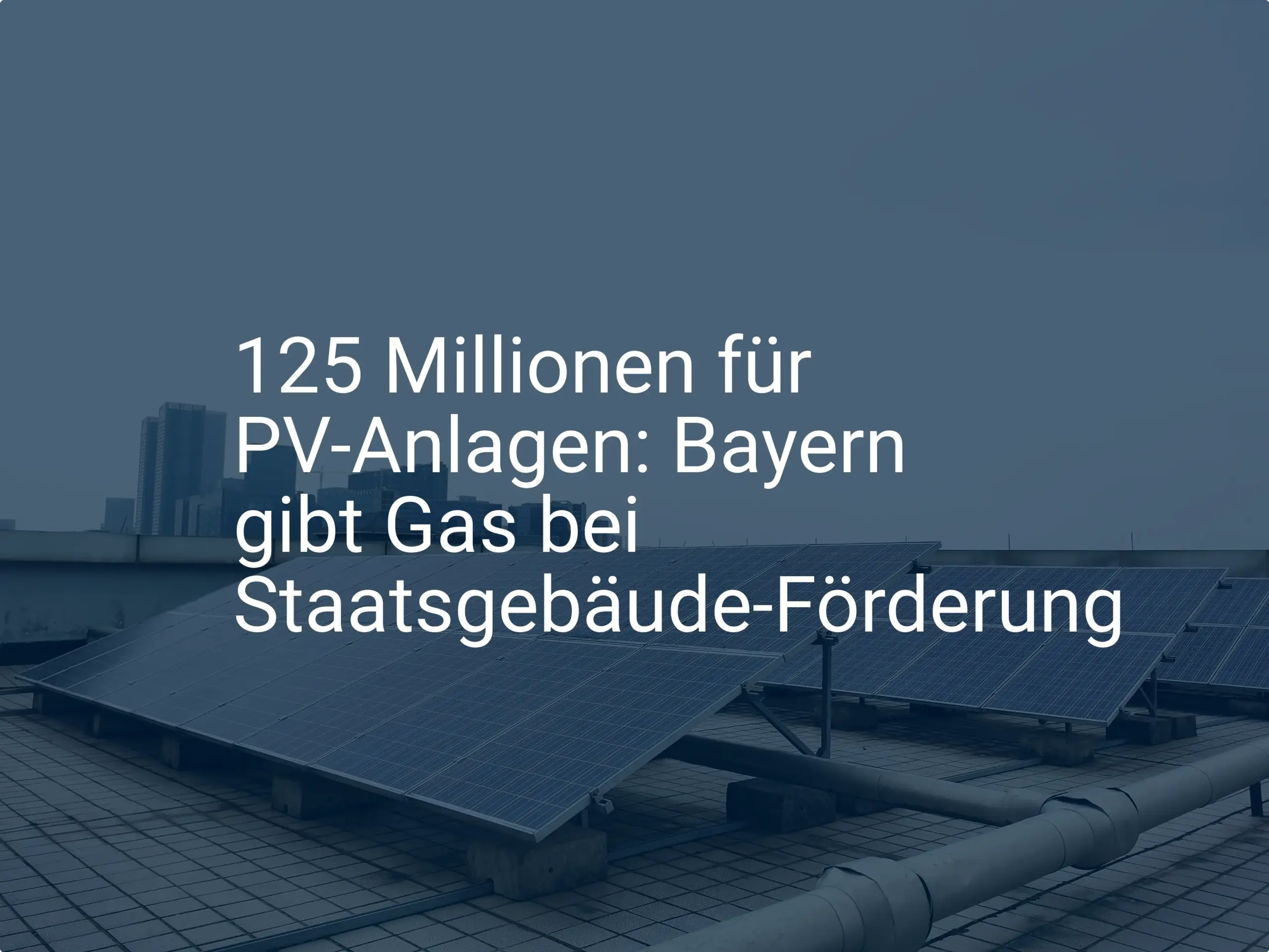 125 Millionen für PV-Anlagen: Bayern gibt Gas bei Staatsgebäude-Förderung