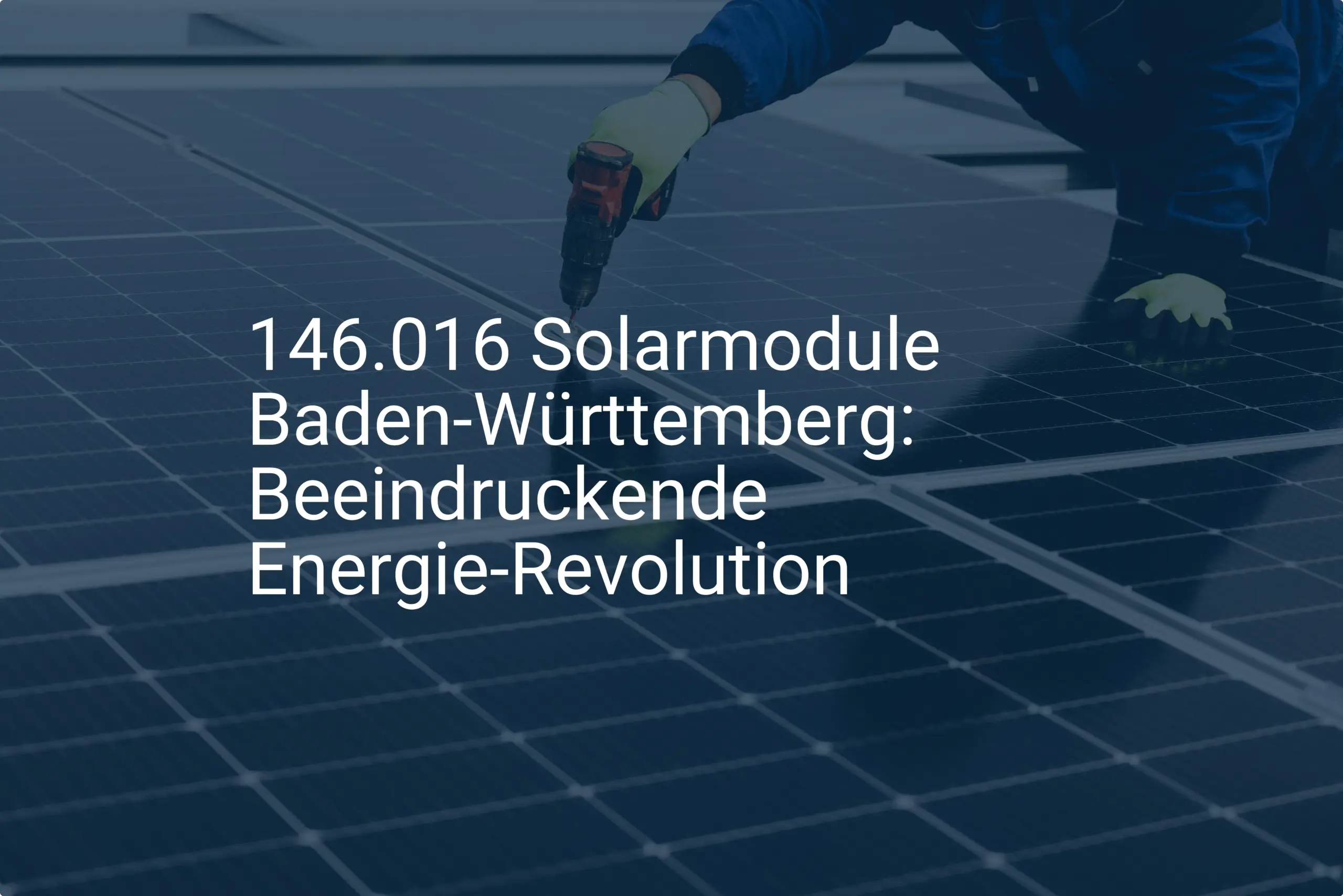 146.016 Solarmodule Baden-Württemberg: Beeindruckende Energie-Revolution