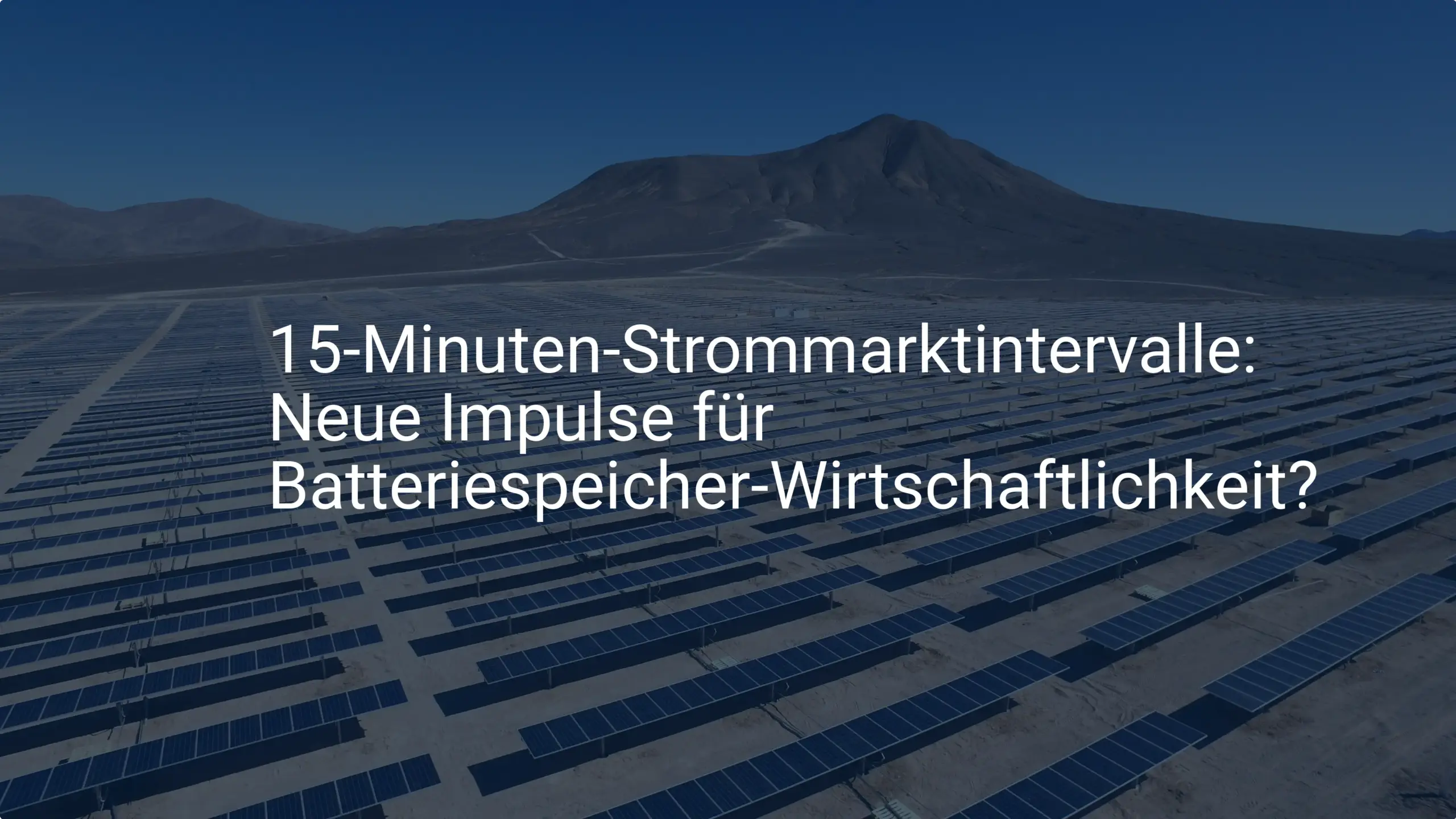 15-Minuten-Strommarktintervalle: Neue Impulse für Batteriespeicher-Wirtschaftlichkeit?