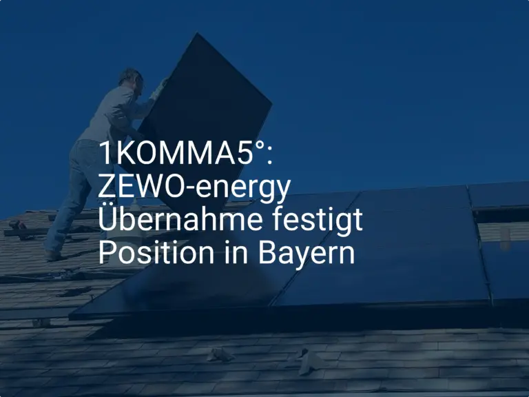 1KOMMA5°: ZEWO-energy Übernahme festigt Position in Bayern