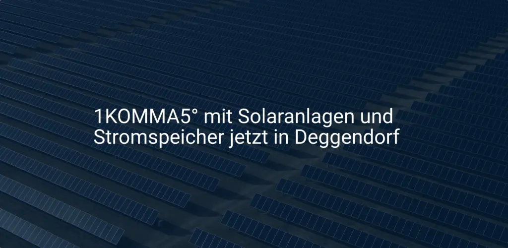 1KOMMA5° mit Solaranlagen und Stromspeicher jetzt in Deggendorf