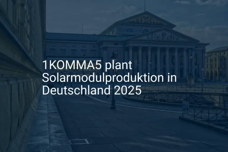 1KOMMA5° plant Solarmodulproduktion in Deutschland ab 2025