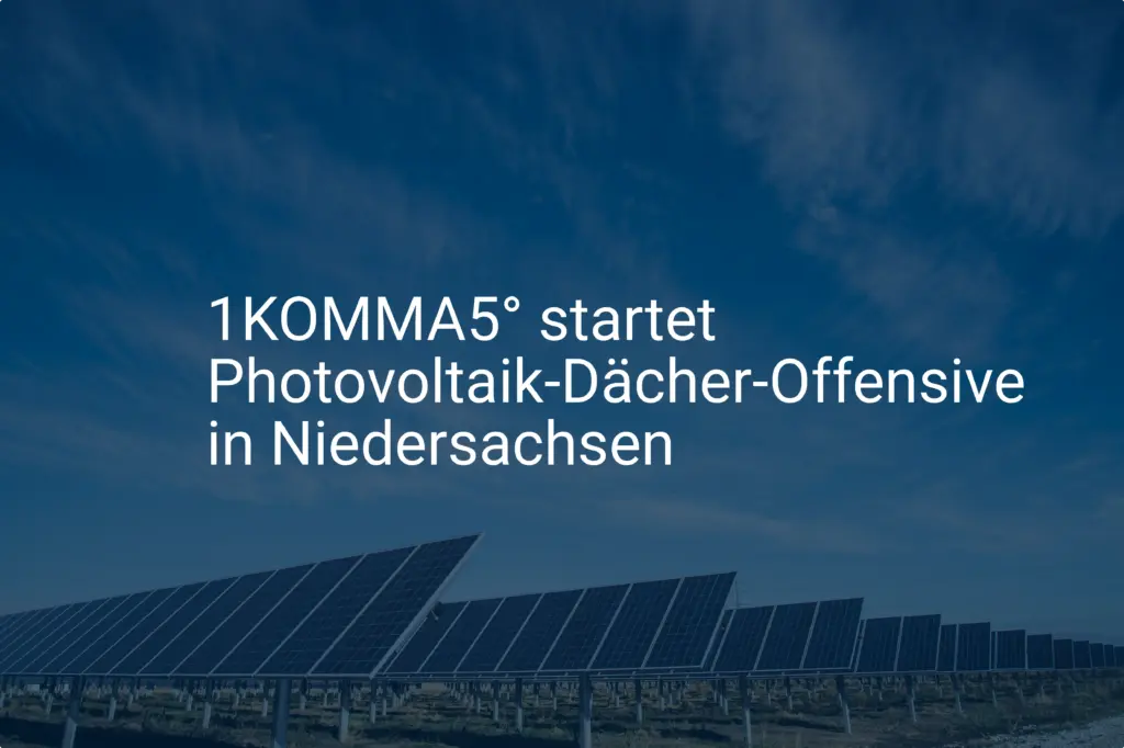 1KOMMA5° startet Photovoltaik-Dächer-Offensive in Niedersachsen
