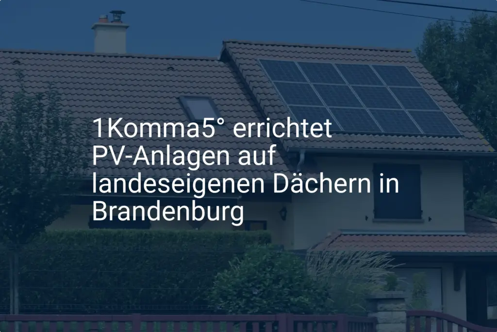 1Komma5 Grad: Brandenburg setzt auf Photovoltaik auf landeseigenen Dächern