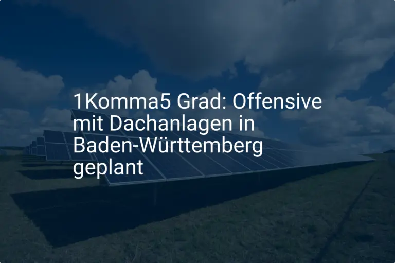 1Komma5 Grad: Offensive mit Dachanlagen in Baden-Württemberg geplant