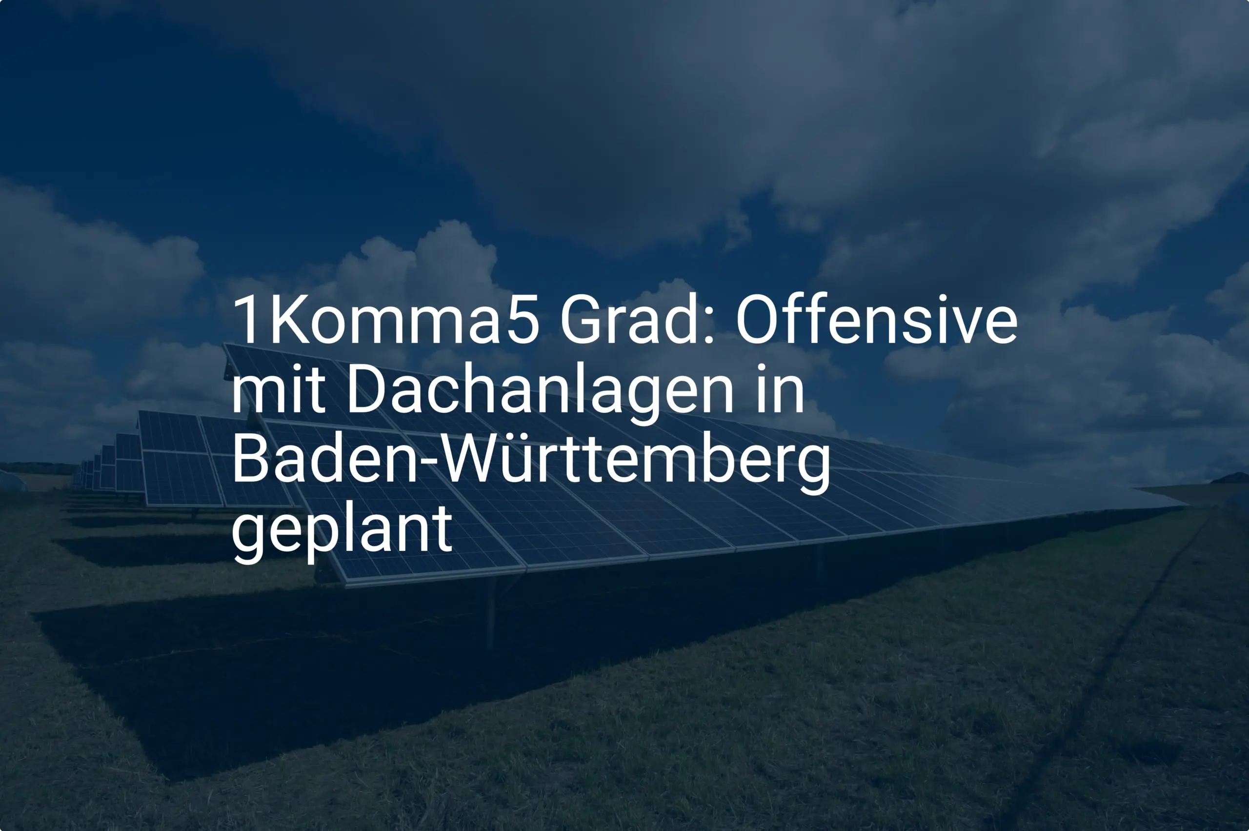 1Komma5 Grad: Offensive mit Dachanlagen in Baden-Württemberg geplant