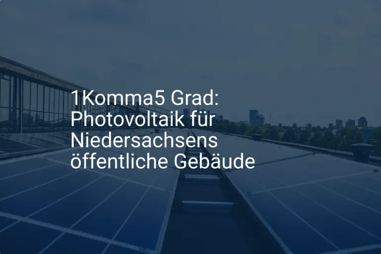 1Komma5 Grad: Photovoltaik für Niedersachsens öffentliche Gebäude