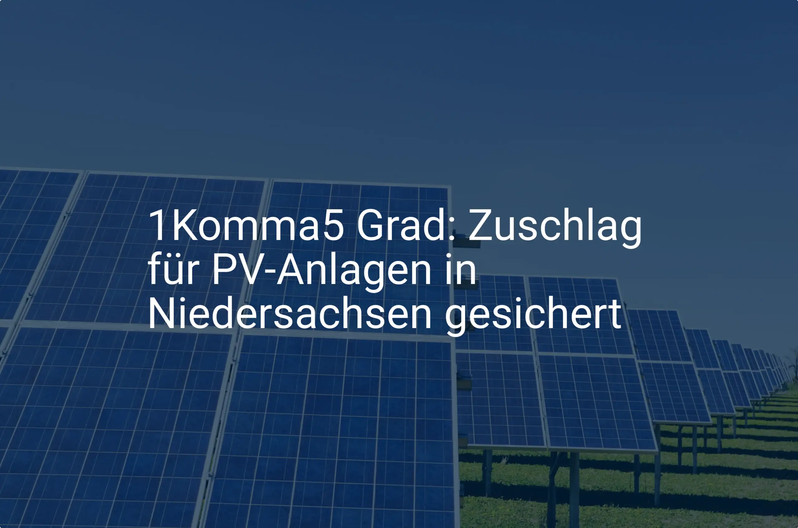 1Komma5 Grad: Zuschlag für PV-Anlagen in Niedersachsen gesichert