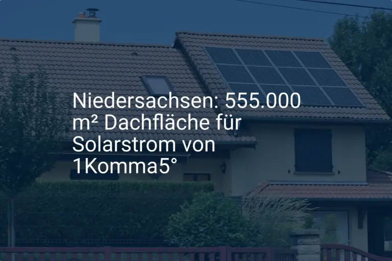 1Komma5 Grad erzeugt Solarstrom auf Niedersachsens riesigen Dachflächen