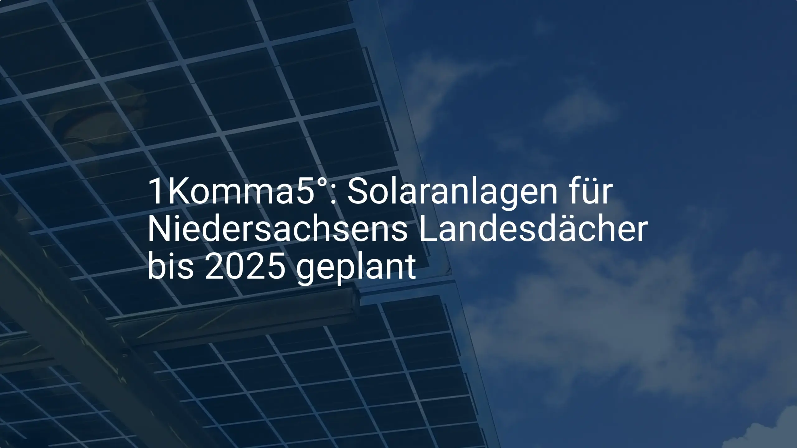 1Komma5°: Solaranlagen für Niedersachsens Landesdächer bis 2025 geplant