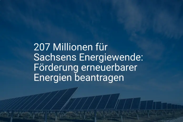 207 Millionen für Sachsens Energiewende: Förderung erneuerbarer Energien beantragen