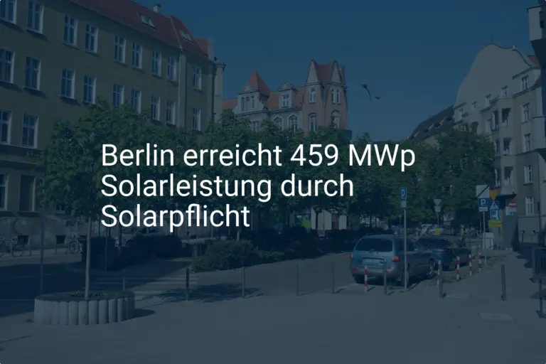 459 MW: Solarpflicht Berlin – Erste Erfahrungen und erfolgreiche Umsetzung