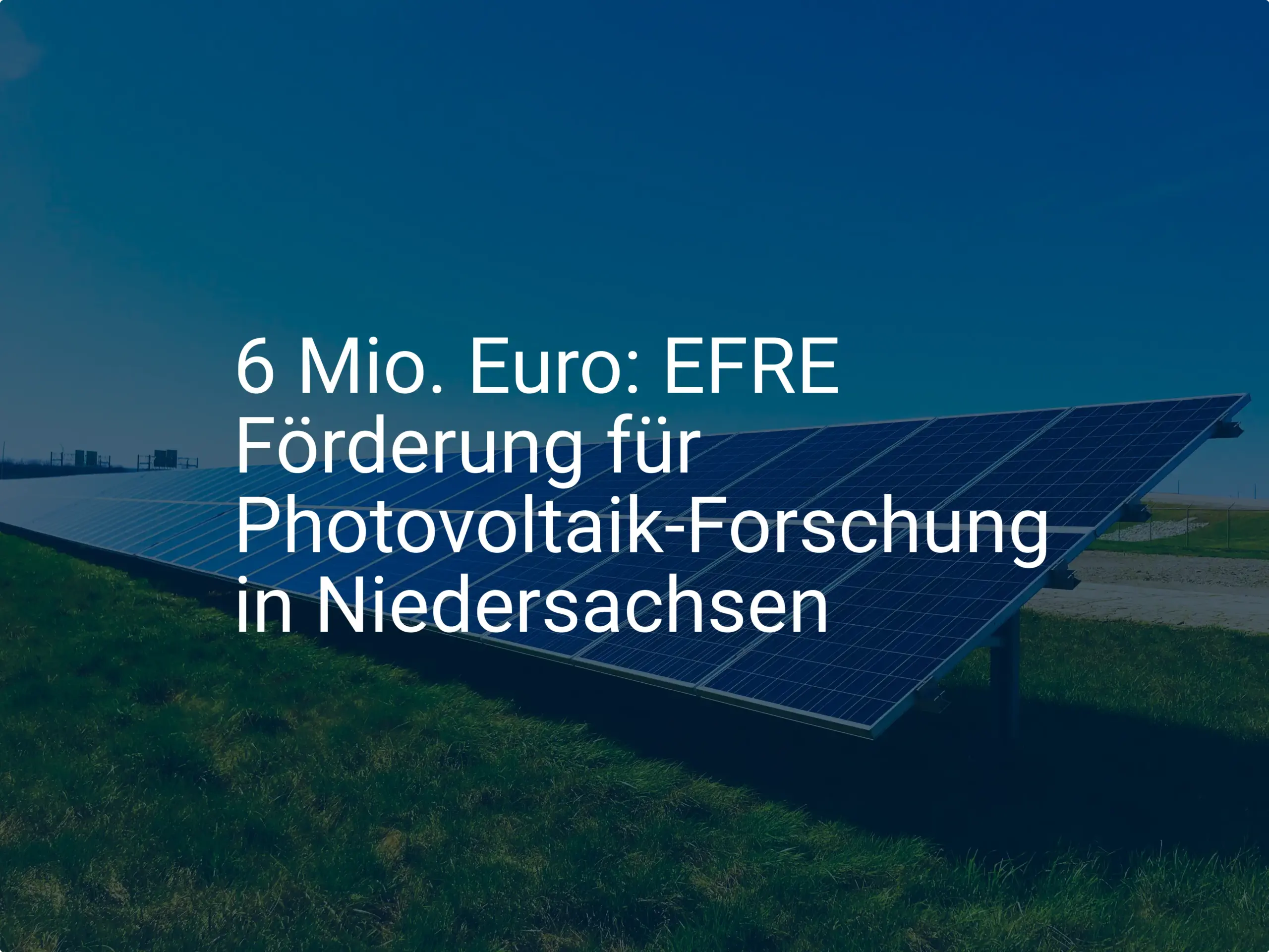 6 Mio. Euro: EFRE Förderung für Photovoltaik-Forschung in Niedersachsen