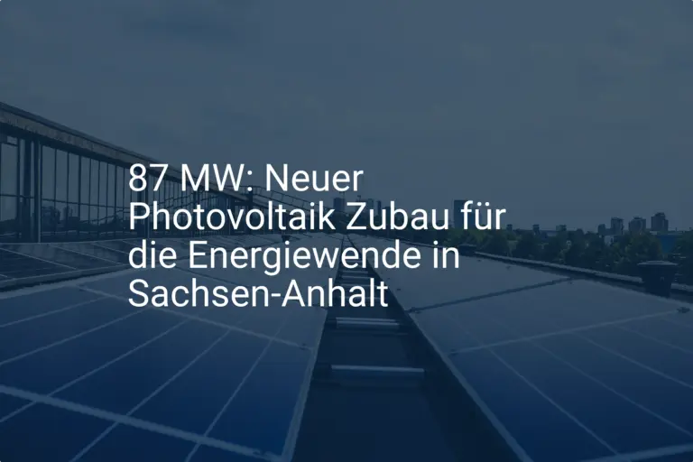 87 MW: Neuer Photovoltaik Zubau für die Energiewende in Sachsen-Anhalt