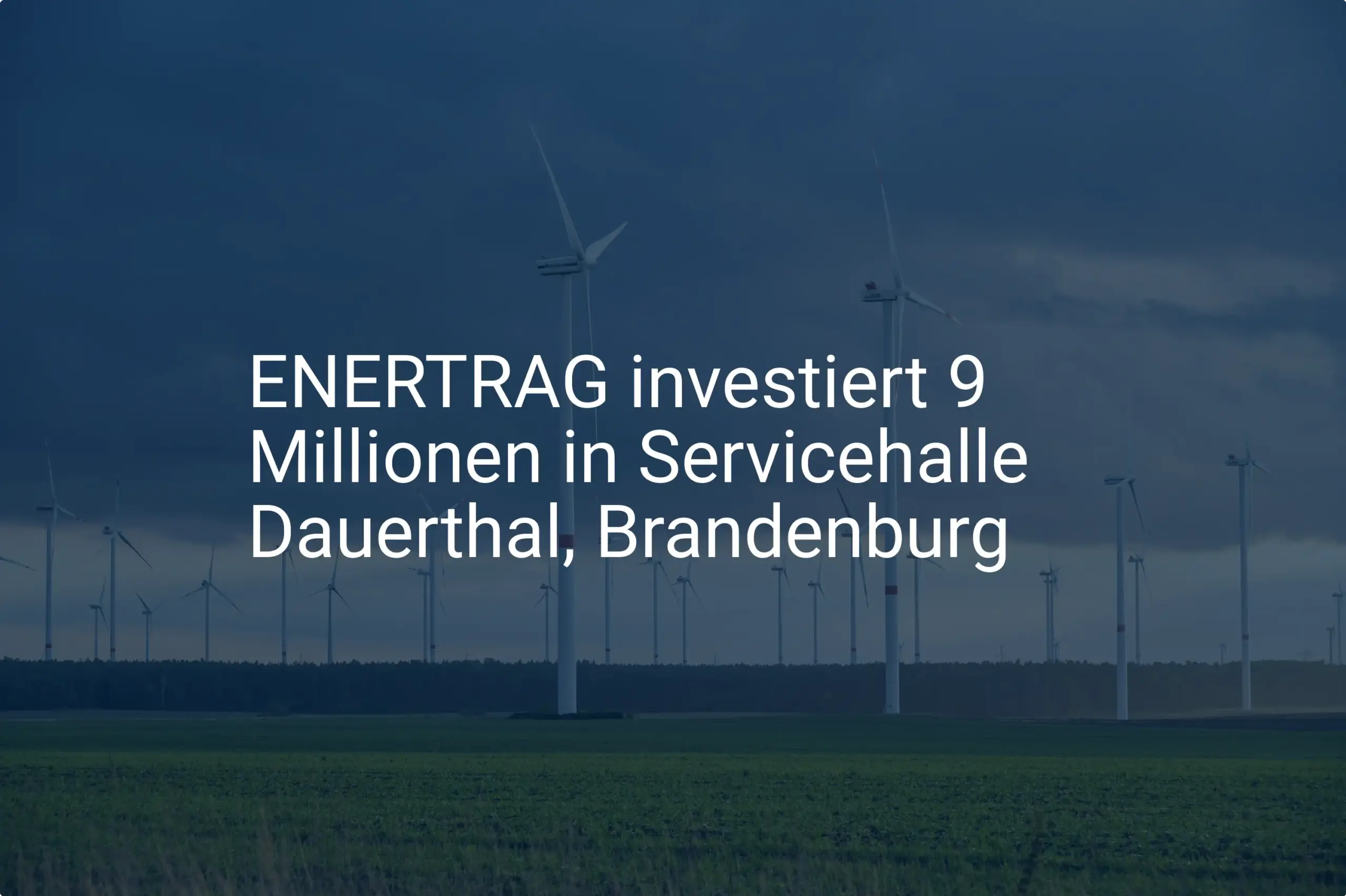 9 Millionen Investition: ENERTRAG baut Servicehalle in Dauerthal, Brandenburg