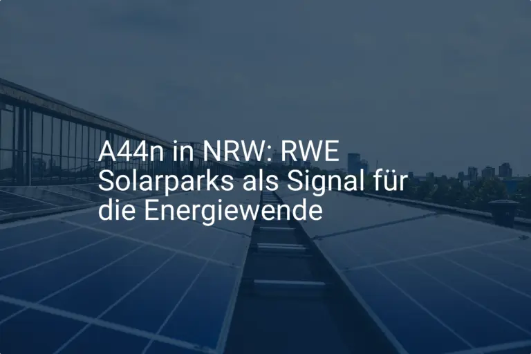 A44n in NRW: RWE Solarparks als Signal für die Energiewende