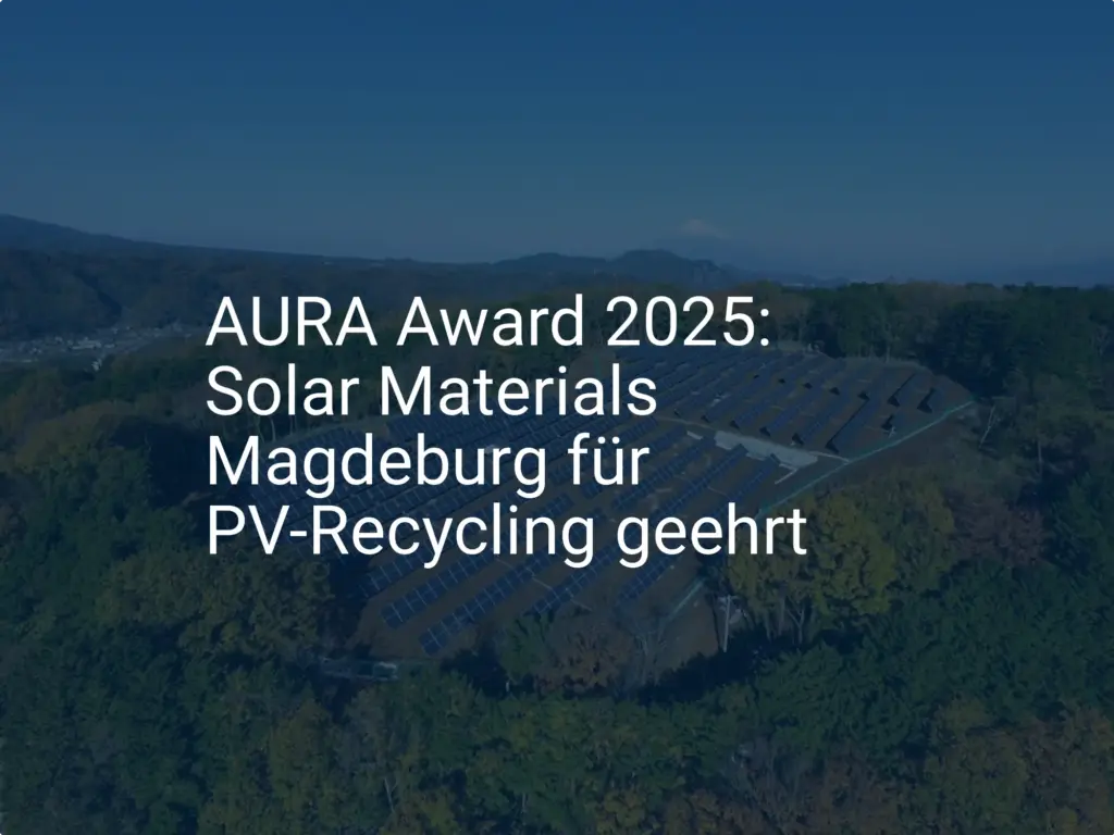 AURA Award 2025: Solar Materials Magdeburg für PV-Recycling geehrt