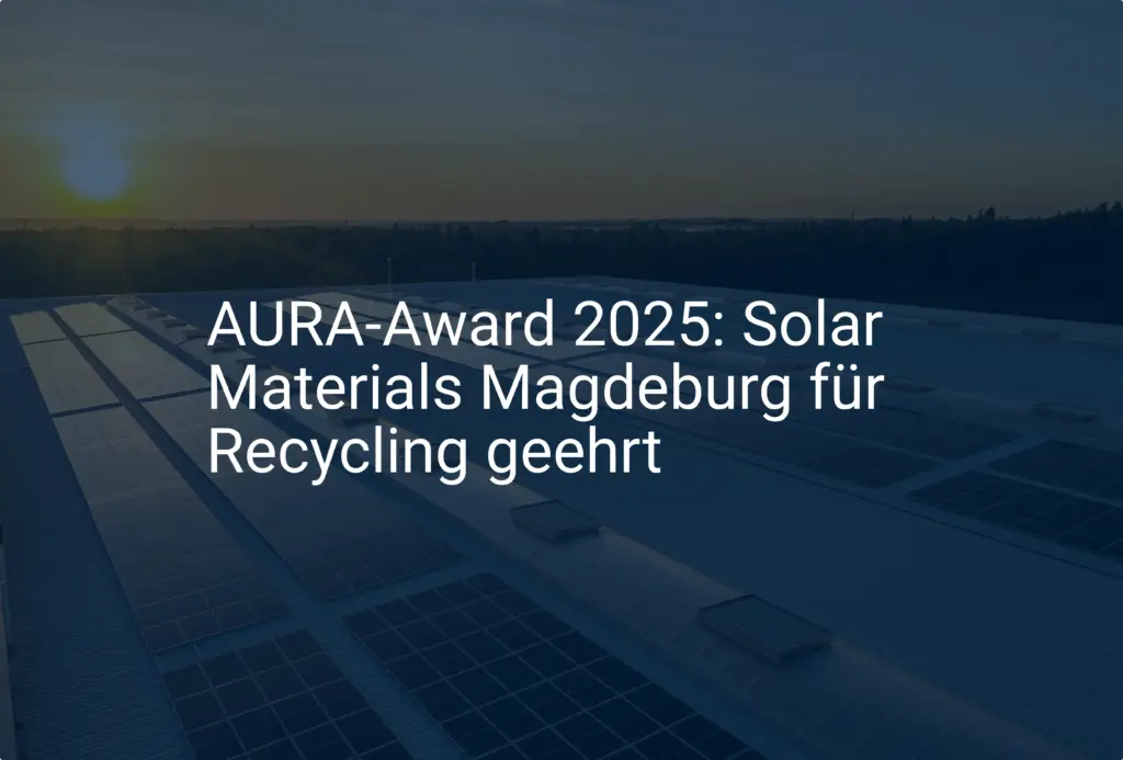 AURA-Award 2025: Solar Materials Magdeburg für Recycling geehrt