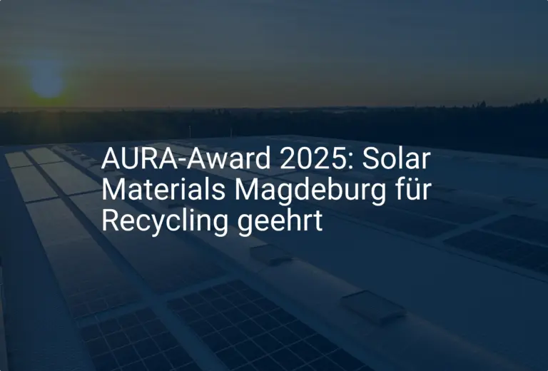 AURA-Award 2025: Solar Materials Magdeburg für Recycling geehrt