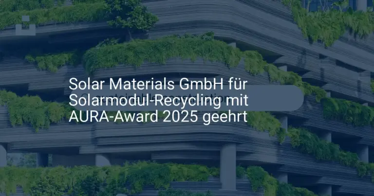 AURA Award 2025 für Solar Materials GmbH: Pionierarbeit im Solarmodul-Recycling