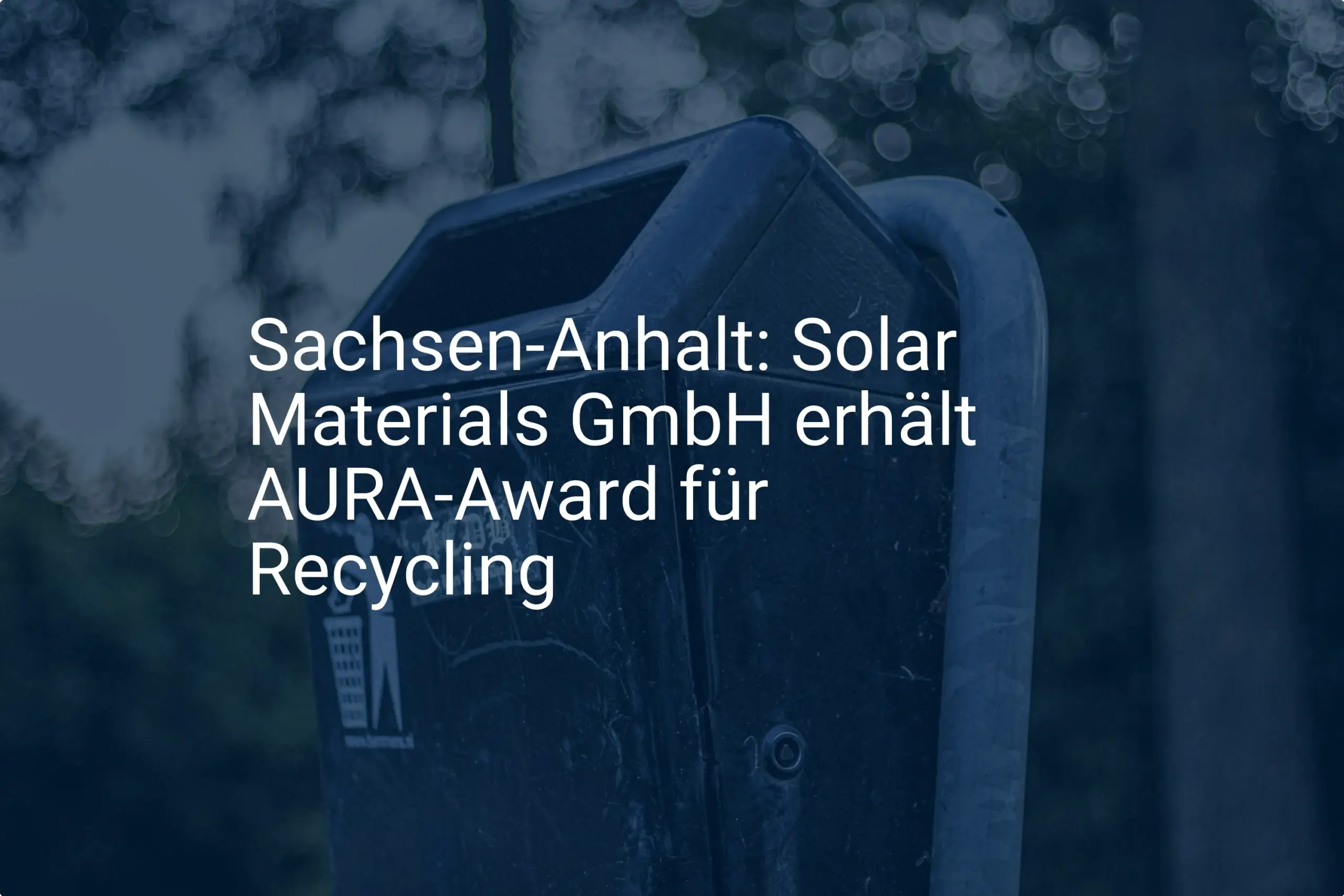AURA-Award für Solar Materials GmbH: Neues Recycling in Sachsen-Anhalt