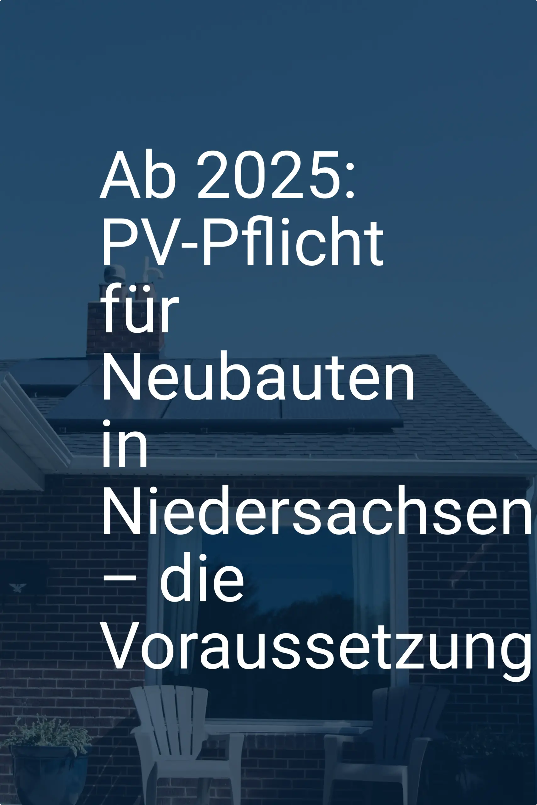 Ab 2025: PV-Pflicht für Neubauten in Niedersachsen – die Voraussetzungen