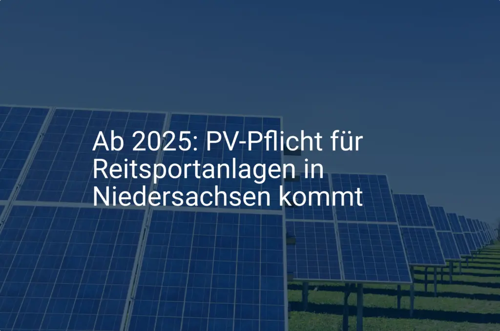 Ab 2025: PV-Pflicht für Reitsportanlagen in Niedersachsen kommt