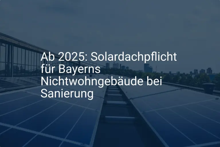Ab 2025: Solardachpflicht für Bayerns Nichtwohngebäude bei Sanierung