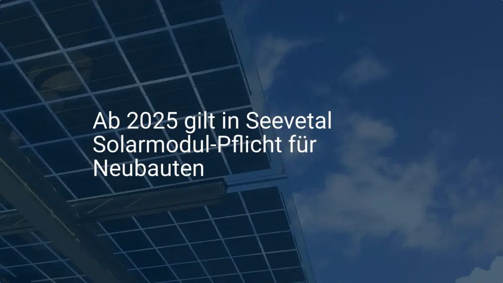 Ab 2025 gilt in Seevetal Solarmodul-Pflicht für Neubauten