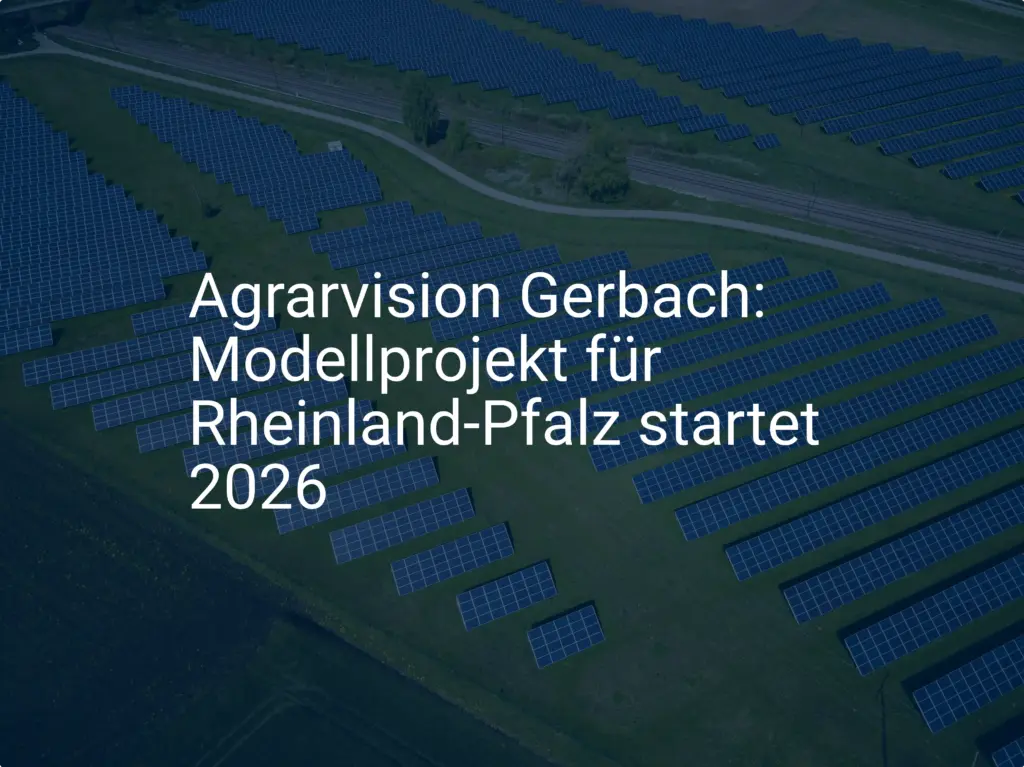 Agrarvision Gerbach: Modellprojekt für Rheinland-Pfalz startet 2026