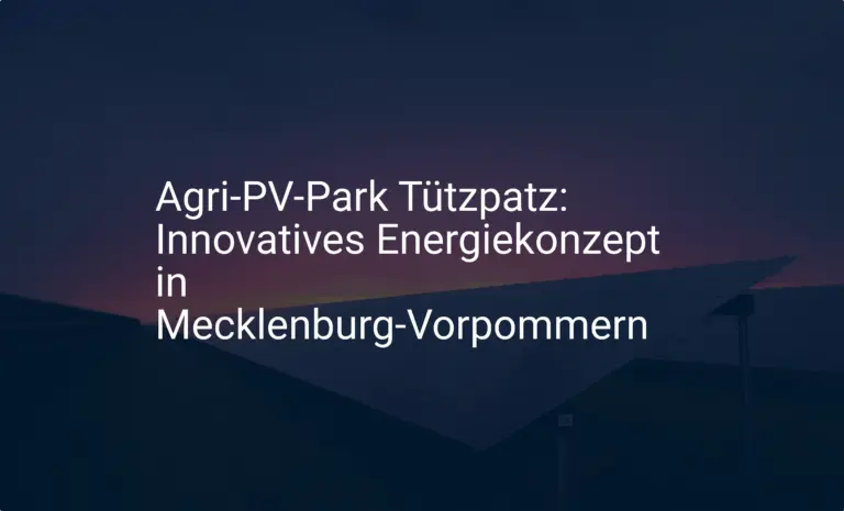 Agri-PV-Park Tützpatz: Innovatives Energiekonzept in Mecklenburg-Vorpommern
