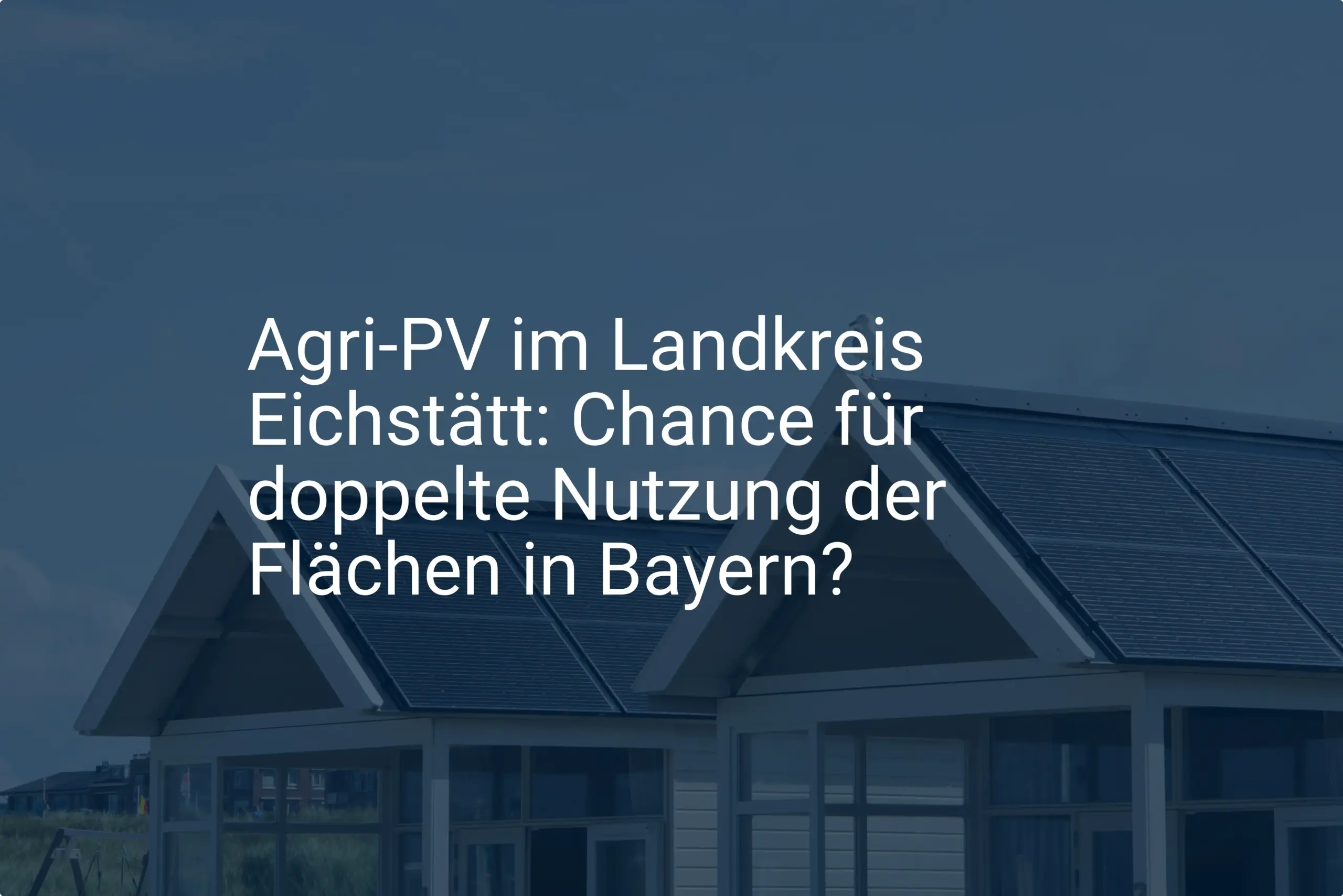 Agri-PV im Landkreis Eichstätt: Chance für doppelte Nutzung der Flächen in Bayern?