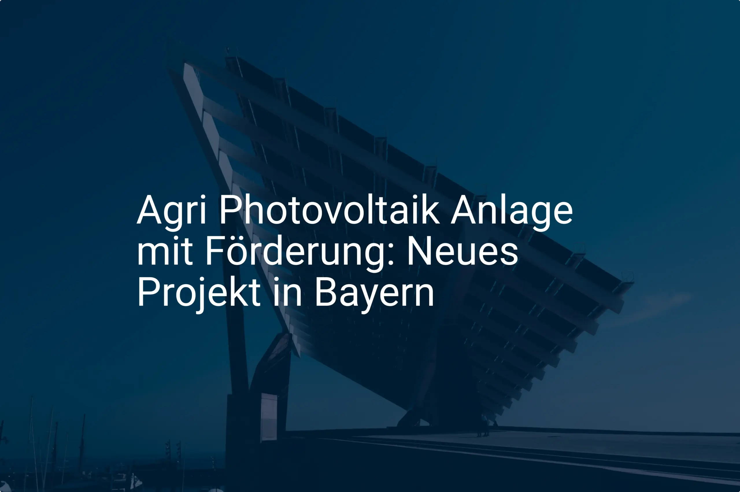 Agri Photovoltaik Anlage mit Förderung: Neues Projekt in Bayern