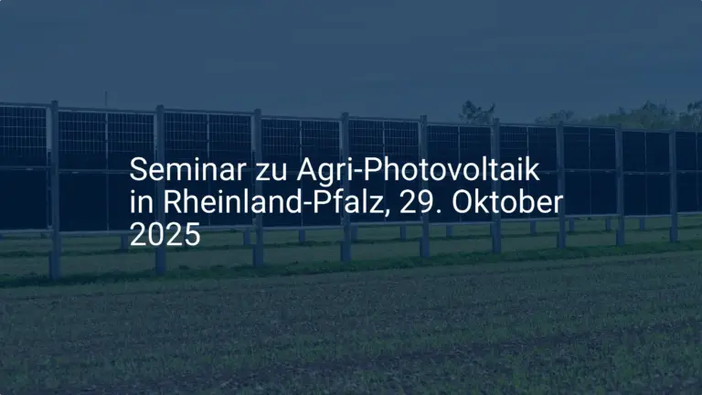 Agri Photovoltaik Seminar Rheinland-Pfalz 2025: Chance für Landwirte!