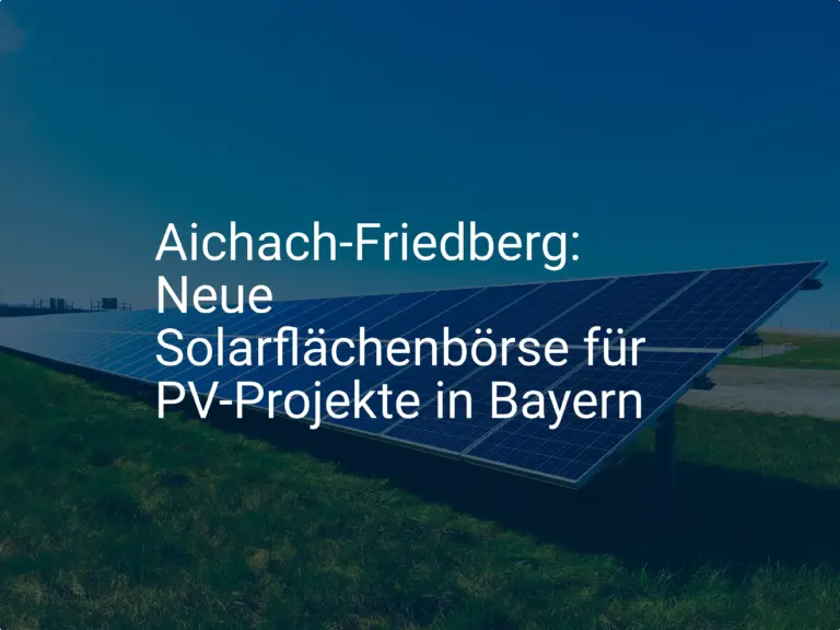 Aichach-Friedberg: Neue Solarflächenbörse für PV-Projekte in Bayern