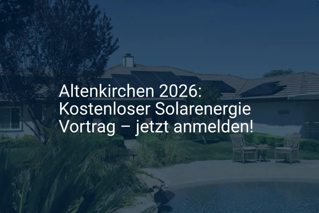 Altenkirchen 2026: Kostenloser Solarenergie Vortrag – jetzt anmelden!