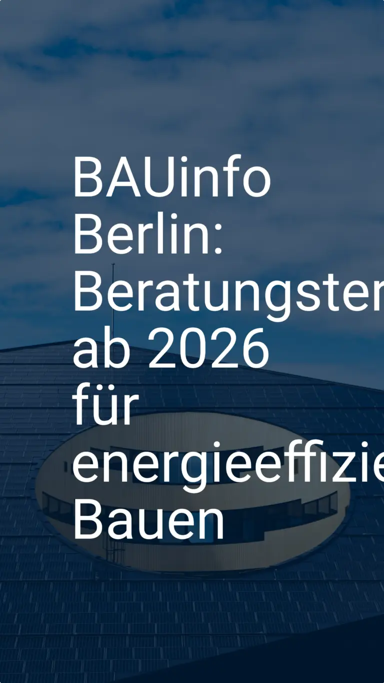 BAUinfo Berlin: Beratungstermine ab 2026 für energieeffizientes Bauen