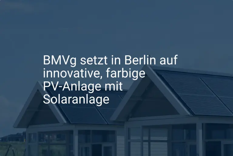 BMVg setzt in Berlin auf innovative, farbige PV-Anlage mit Solaranlage