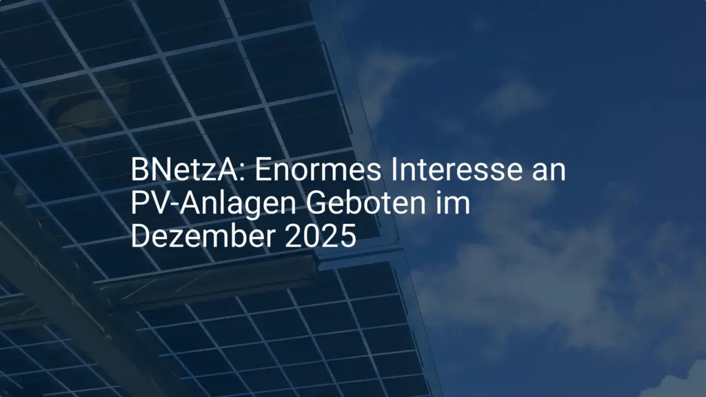 BNetzA: Enormes Interesse an PV-Anlagen Geboten im Dezember 2025