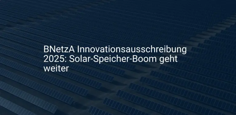 BNetzA Innovationsausschreibung 2025: Solar-Speicher-Boom geht weiter