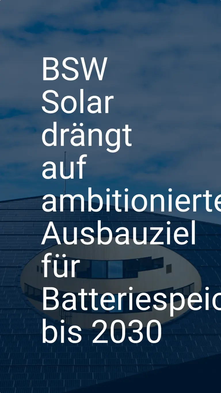 BSW Solar drängt auf ambitioniertes Ausbauziel für Batteriespeicher bis 2030