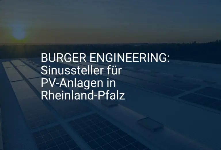 BURGER ENGINEERING: Sinussteller für PV-Anlagen in Rheinland-Pfalz