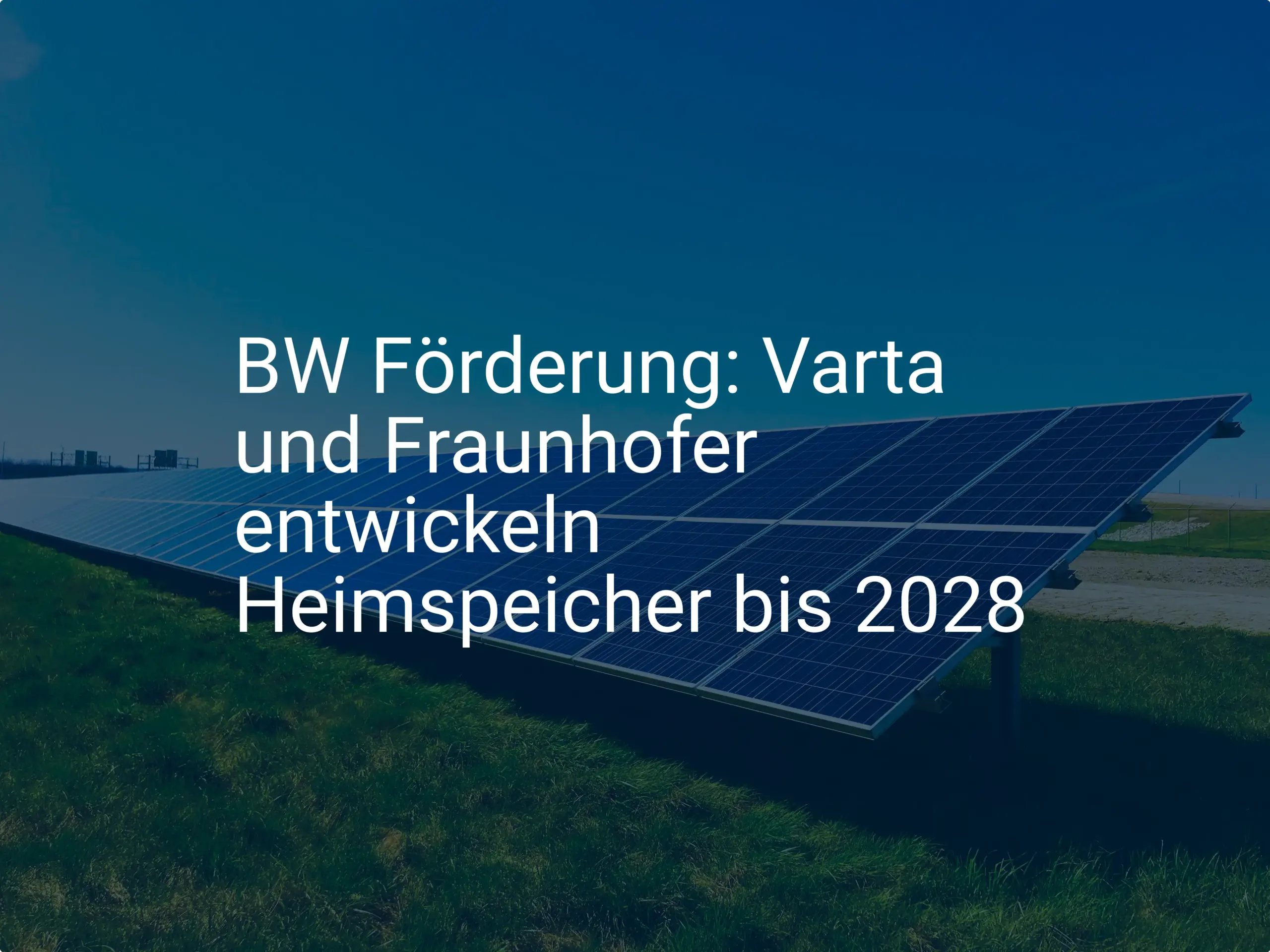 BW Förderung: Varta und Fraunhofer entwickeln Heimspeicher bis 2028