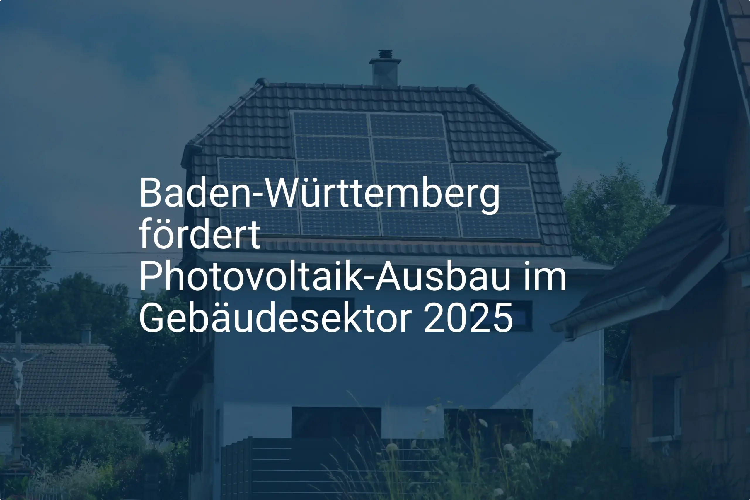 BW: Neue Photovoltaik Förderung 2025 für den Gebäudesektor startet