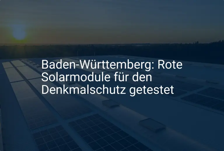 Baden-Württemberg: Rote Solarmodule für den Denkmalschutz getestet