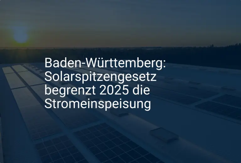 Baden-Württemberg: Solarspitzengesetz begrenzt 2025 die Stromeinspeisung