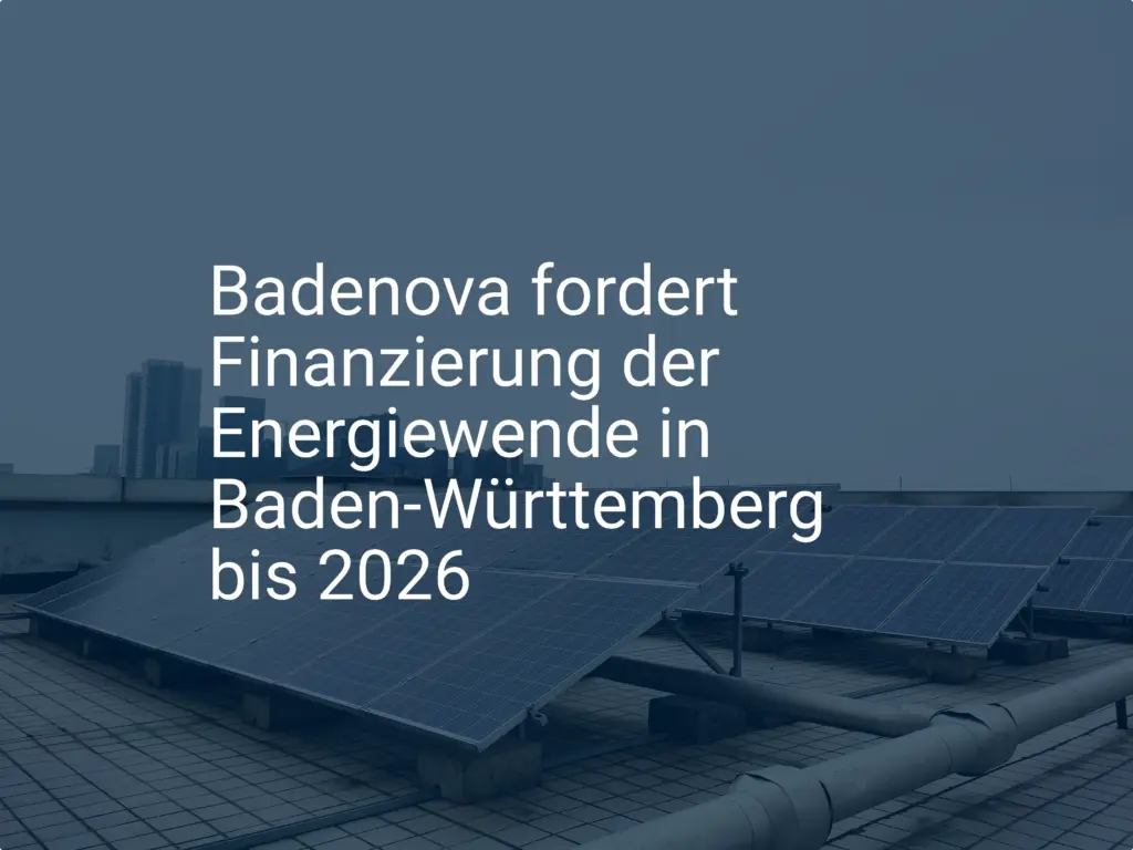 Badenova fordert Finanzierung der Energiewende in Baden-Württemberg bis 2026