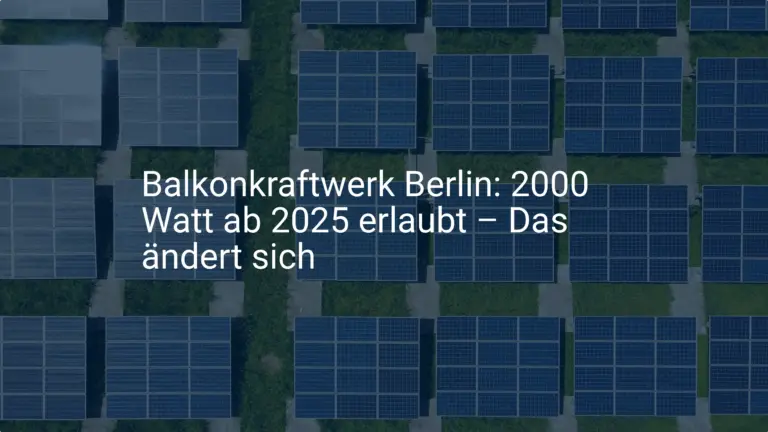 Balkonkraftwerk Berlin: 2000 Watt ab 2025 erlaubt – Das ändert sich