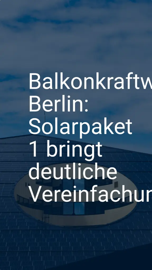 Balkonkraftwerk Berlin: Solarpaket 1 bringt deutliche Vereinfachung