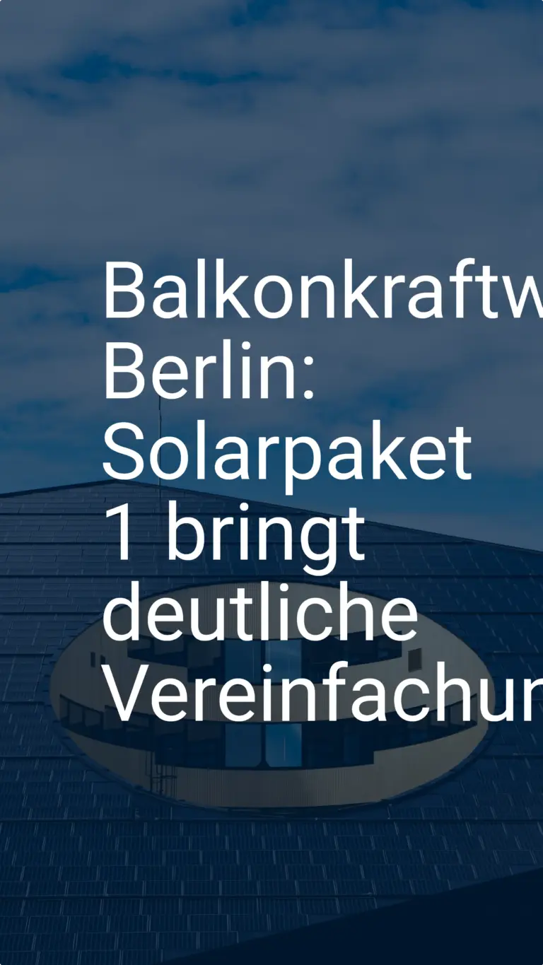 Balkonkraftwerk Berlin: Solarpaket 1 bringt deutliche Vereinfachung
